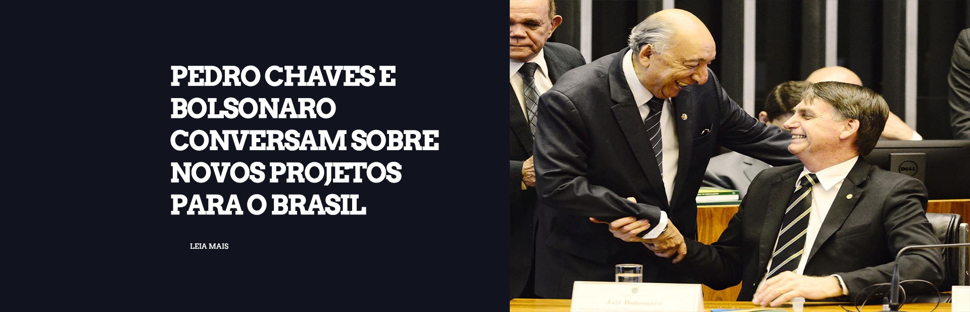 Pedro Chaves e Bolsonaro conversam sobre novos projetos para o Brasil