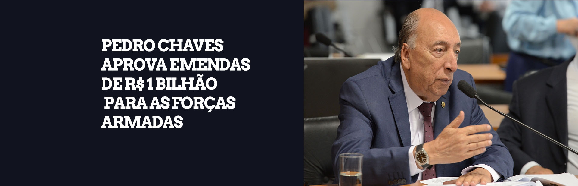 Como relator, Pedro Chaves aprova emendas de R$ 1 bilhão para as Forças Armadas